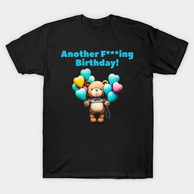 Another F***ing Birthday T-Shirt by TooplesArt